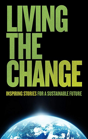Living the Change: Inspiring Stories for a Sustainable Future Cover