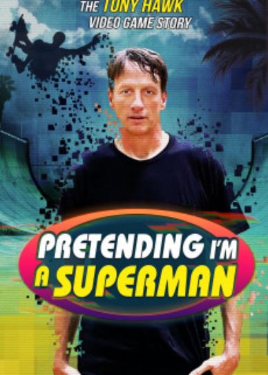 Pretending I'm a Superman: The Tony Hawk Video Game Story Cover