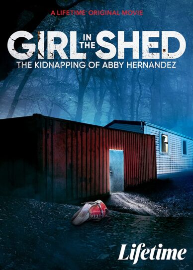 Girl in the Shed: The Kidnapping of Abby Hernandez Cover